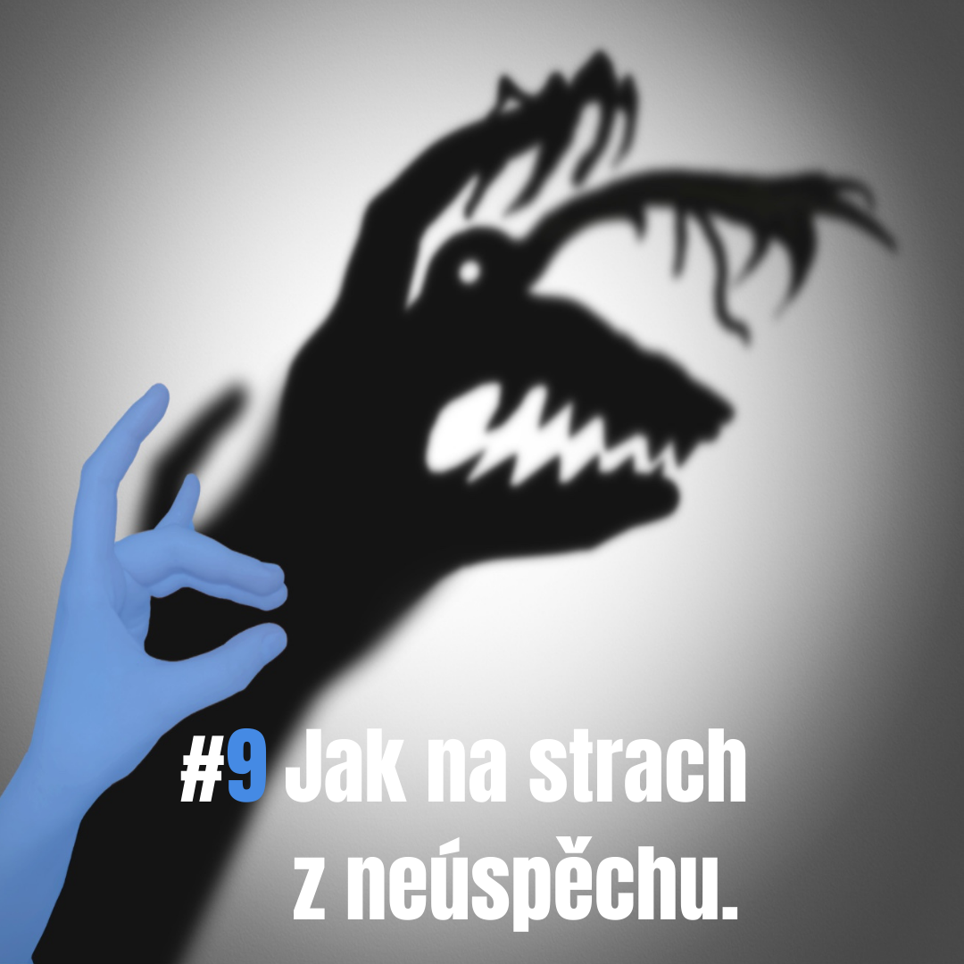 9: Jak na strach z neúspěchu?