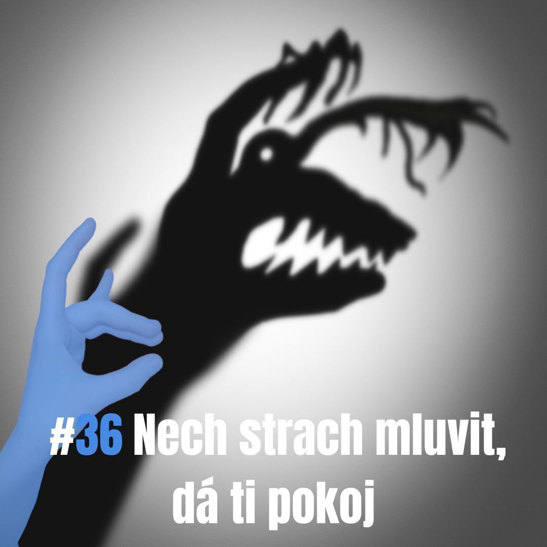 36: Nech strach mluvit, dá ti pokoj