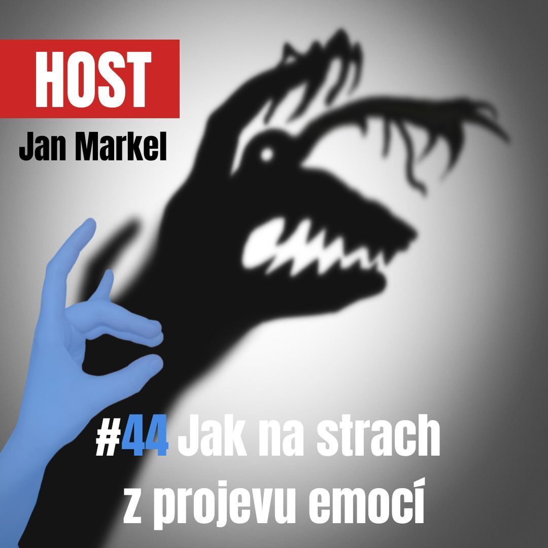 44: Jak na strach z projevu emocí s Honzou Markelem