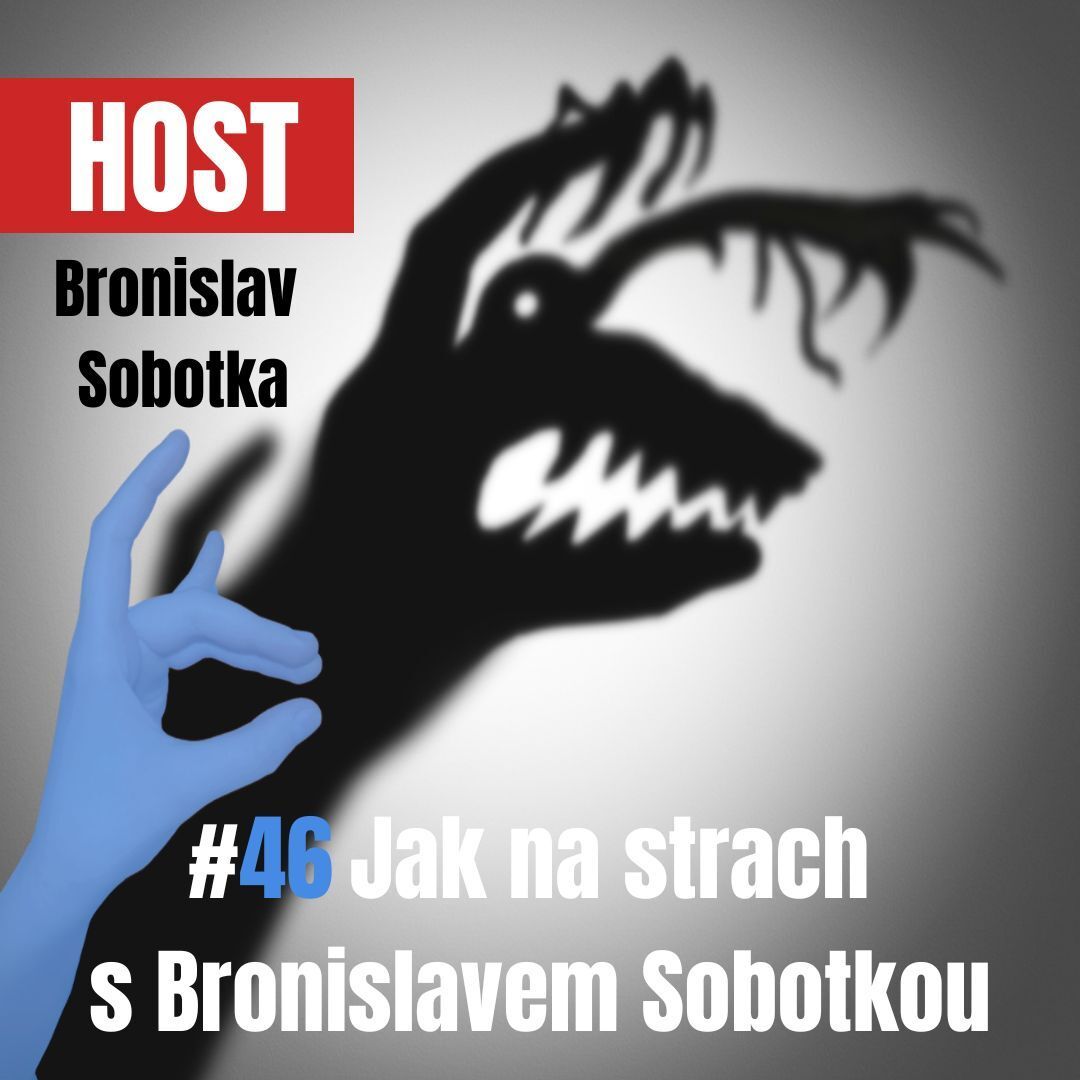 46: Jak na strach s Bronislavem Sobotkou