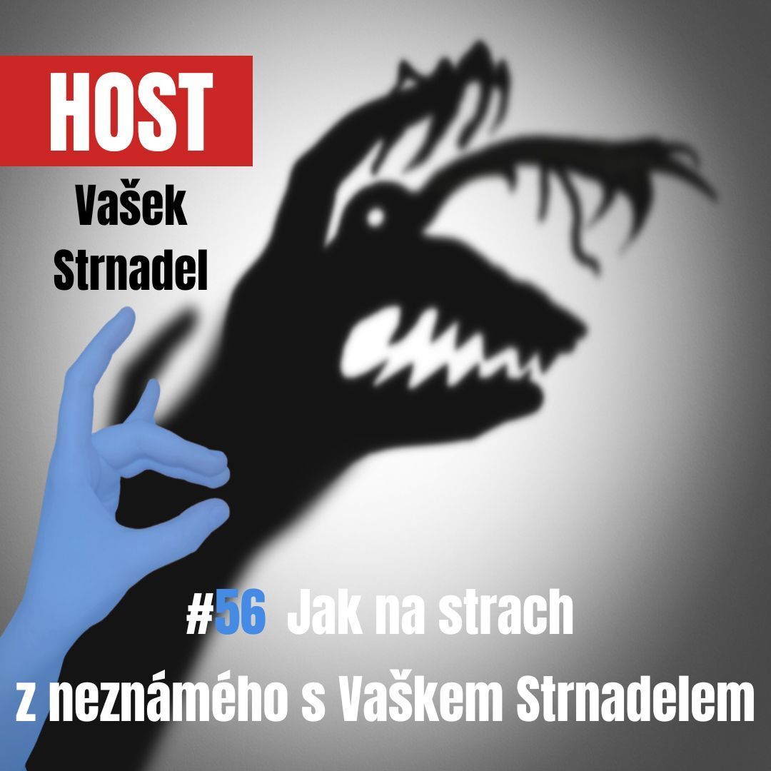 56: Jak na strach z neznámého s Vaškem Strnadelem