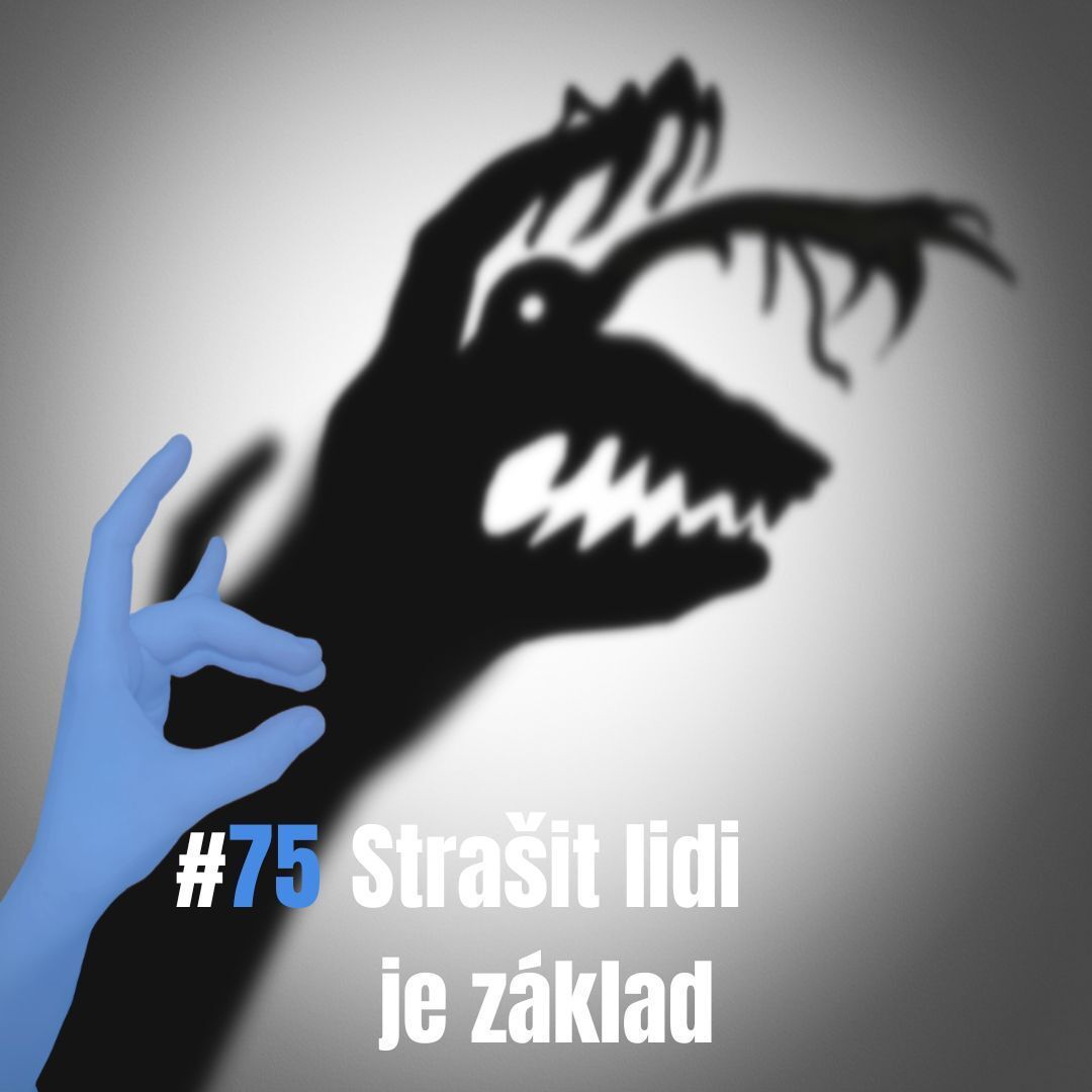 75: Strašit lidi je základ