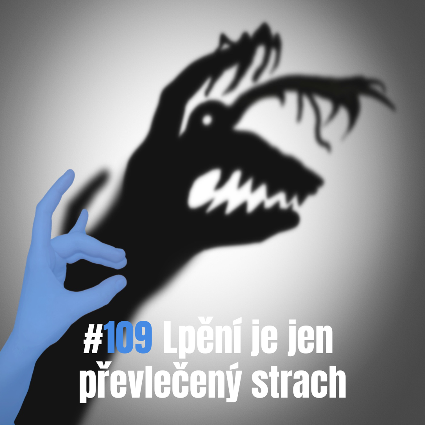 109: Lpění je jen převlečený strach