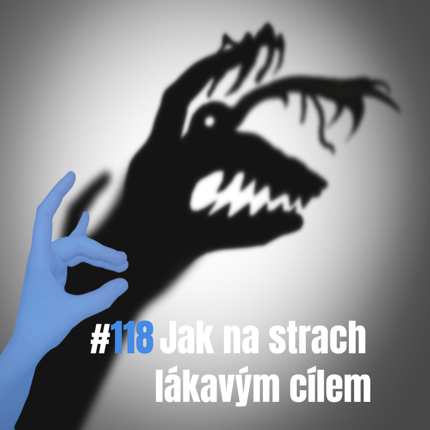 118: Jak na strach lákavým cílem