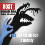 121: Jak na strach z nahoty