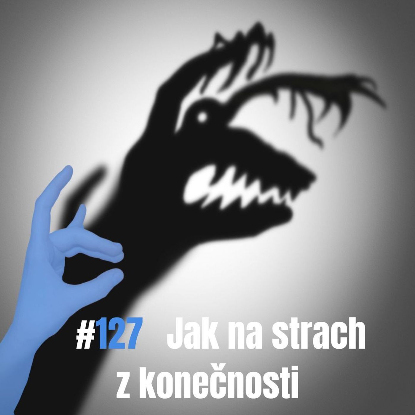 127: Jak na strach z konečnosti